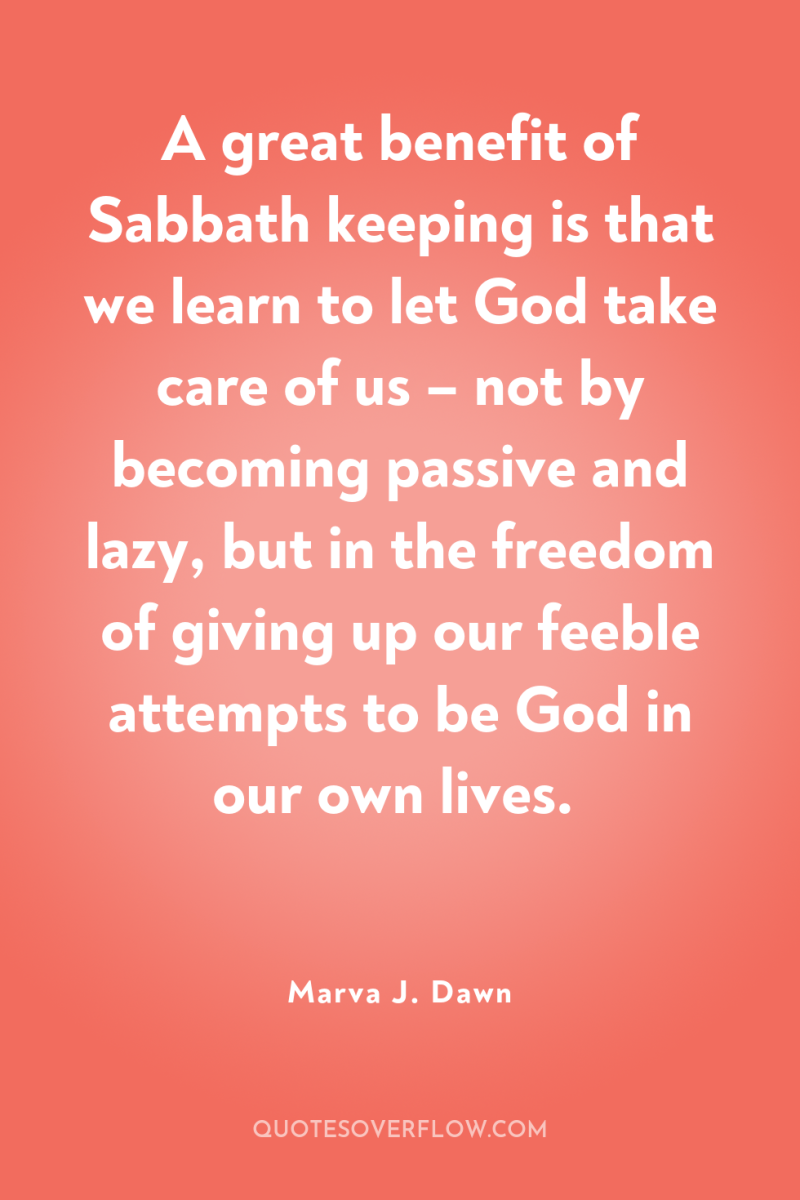 A great benefit of Sabbath keeping is that we learn...