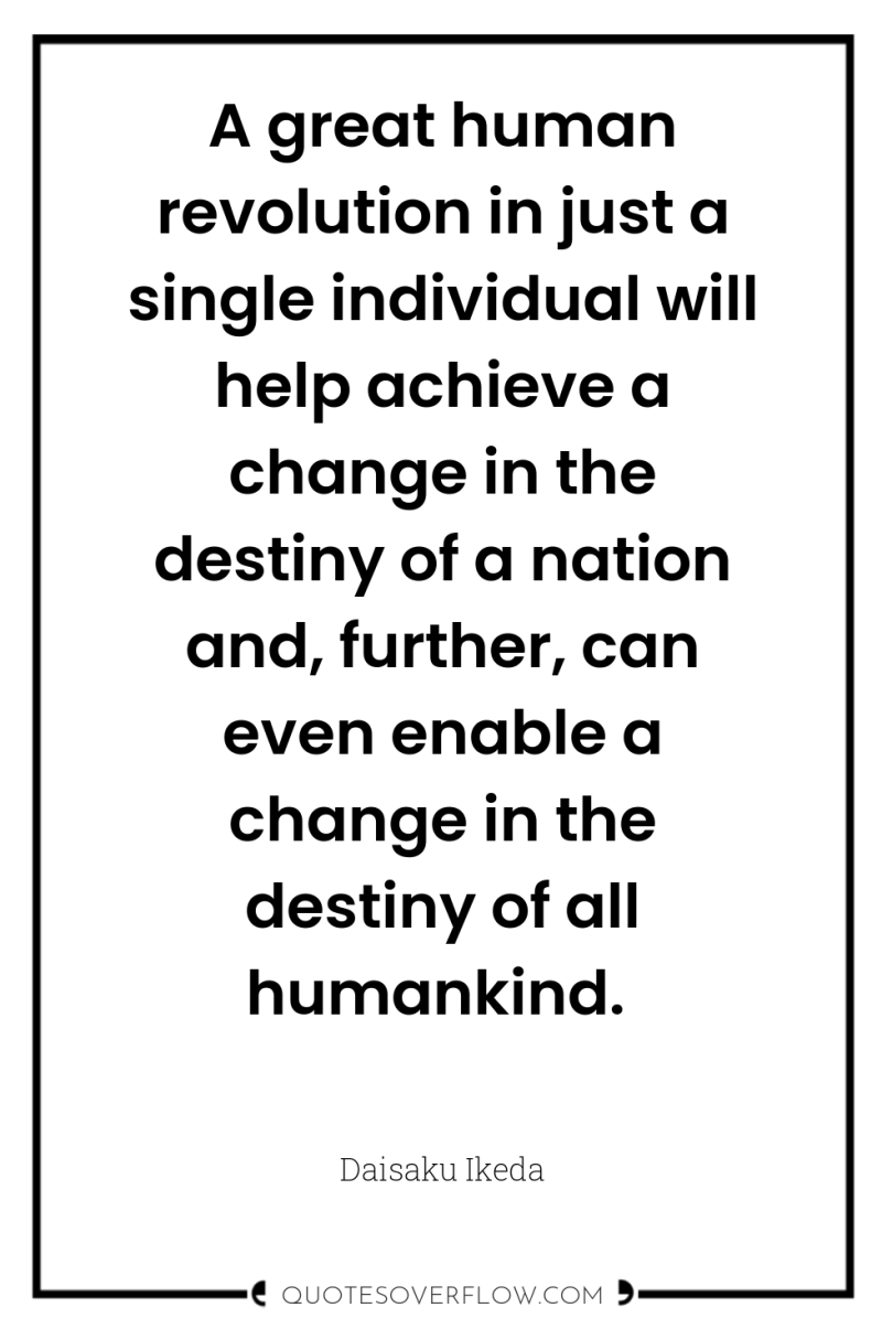 A great human revolution in just a single individual will...