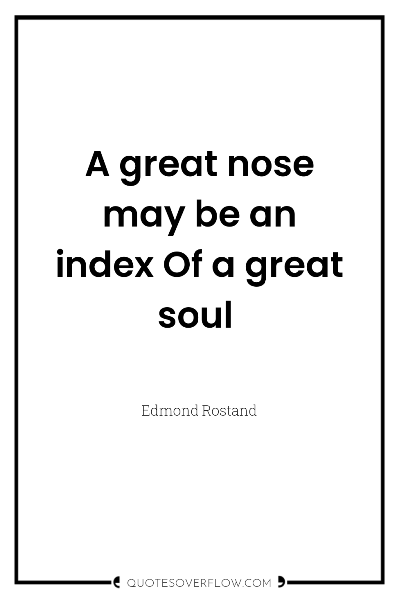 A great nose may be an index Of a great...
