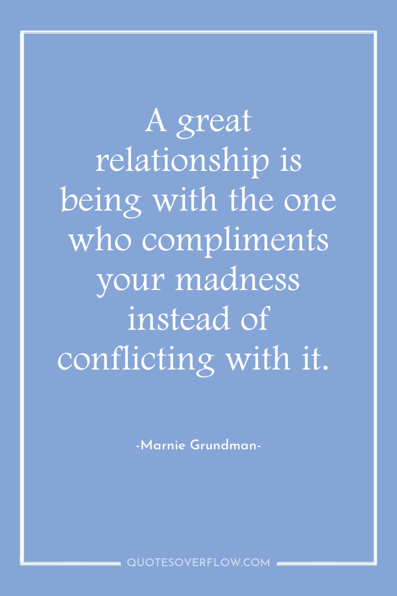 A great relationship is being with the one who compliments...