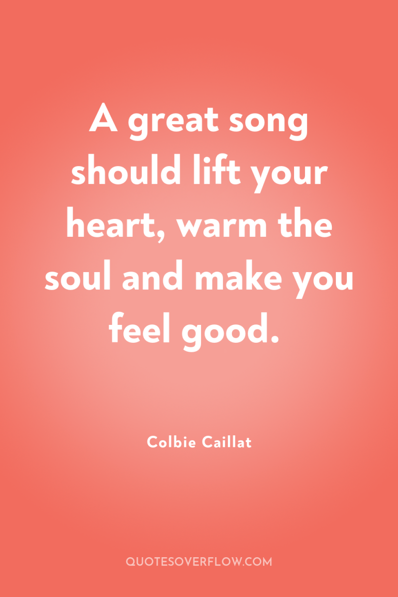 A great song should lift your heart, warm the soul...
