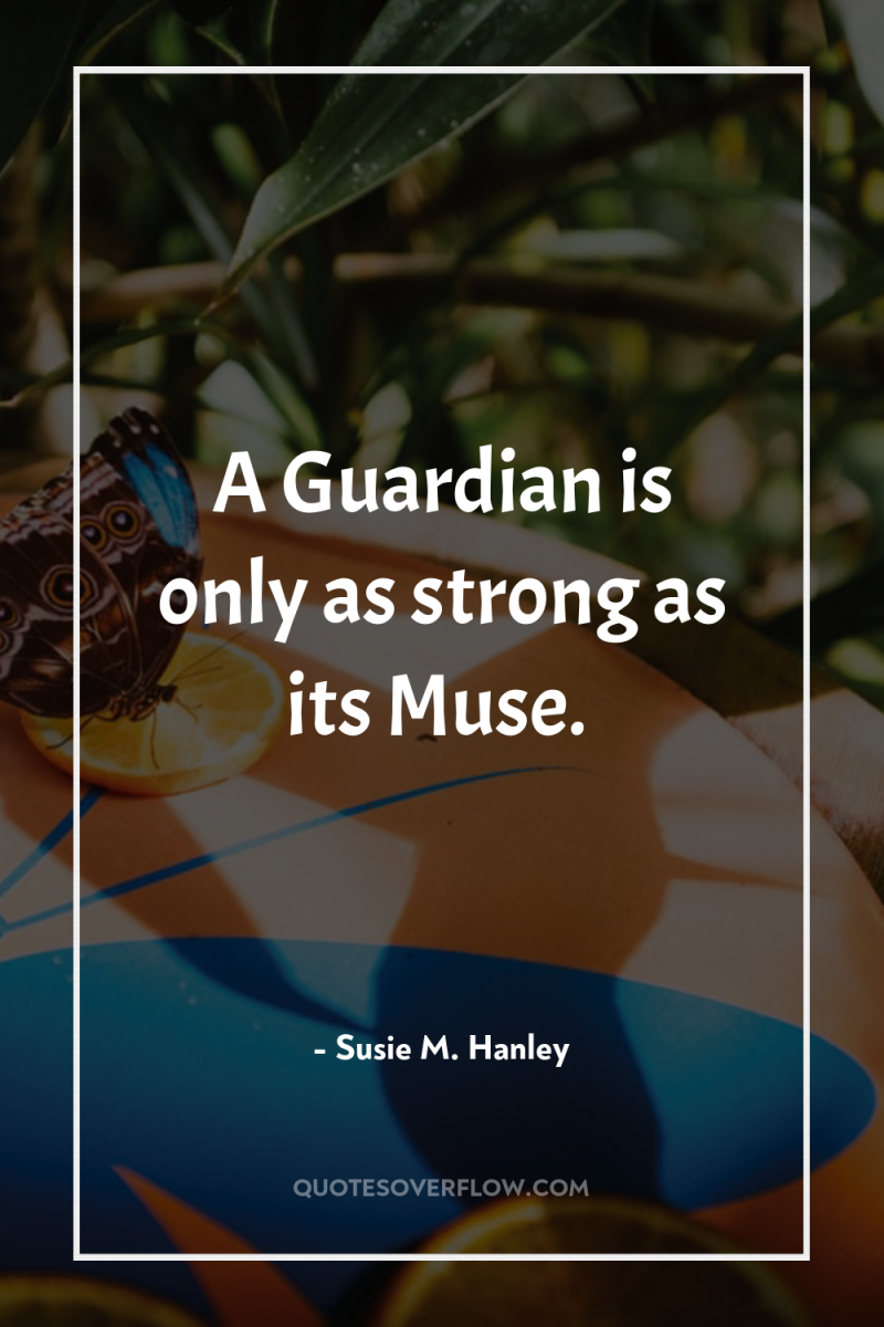 A Guardian is only as strong as its Muse. 