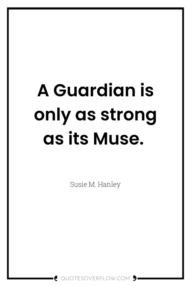 A Guardian is only as strong as its Muse. 