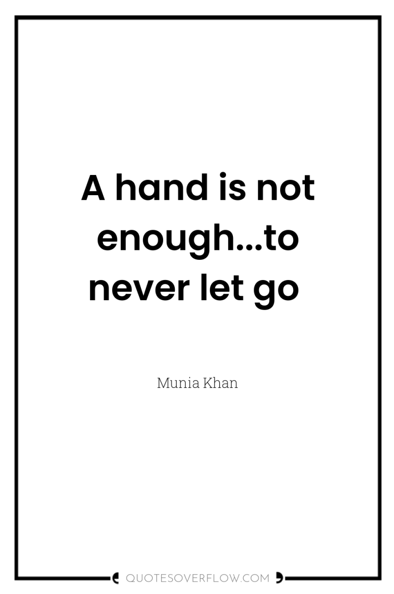 A hand is not enough...to never let go 