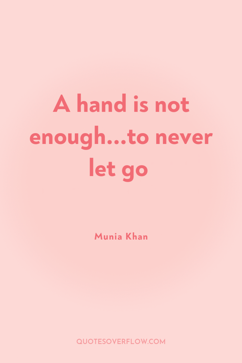 A hand is not enough...to never let go 