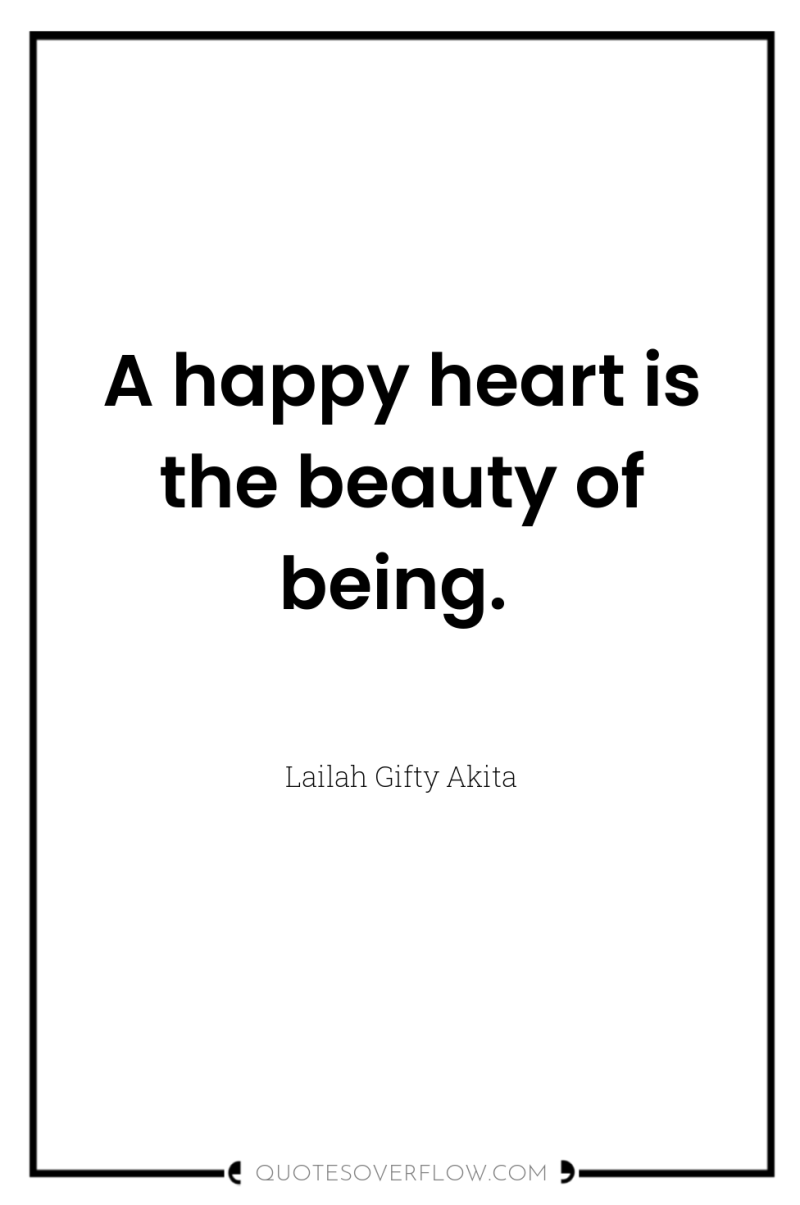 A happy heart is the beauty of being. 