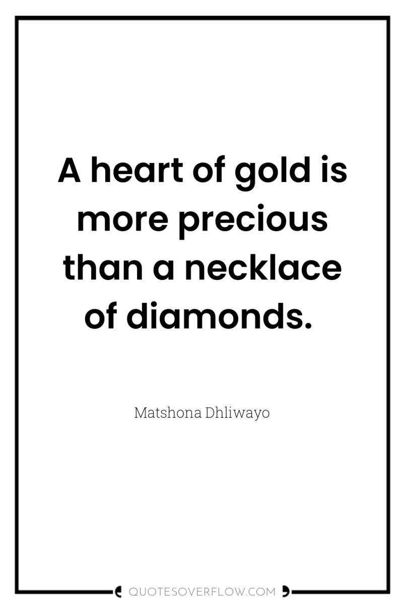 A heart of gold is more precious than a necklace...