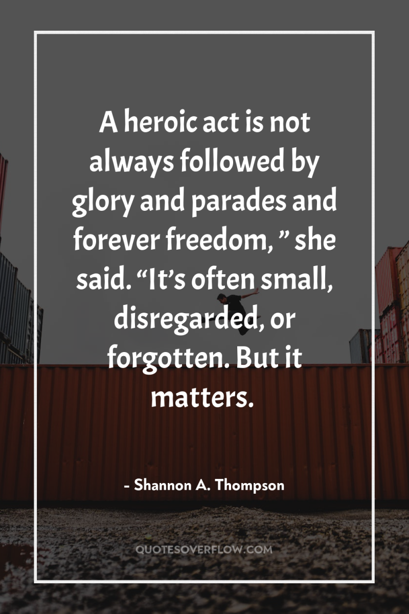 A heroic act is not always followed by glory and...