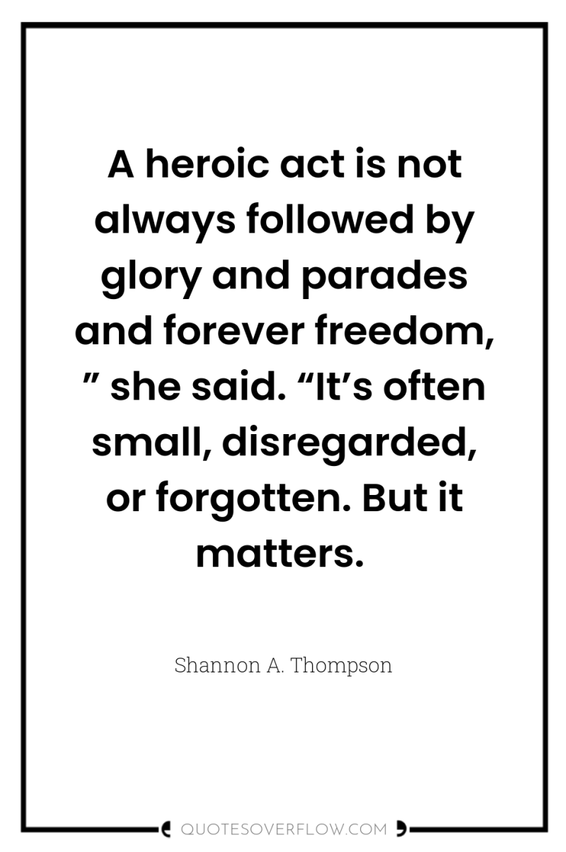 A heroic act is not always followed by glory and...