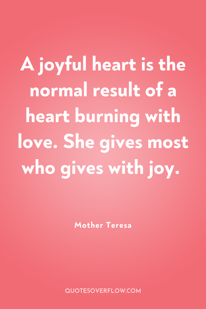 A joyful heart is the normal result of a heart...