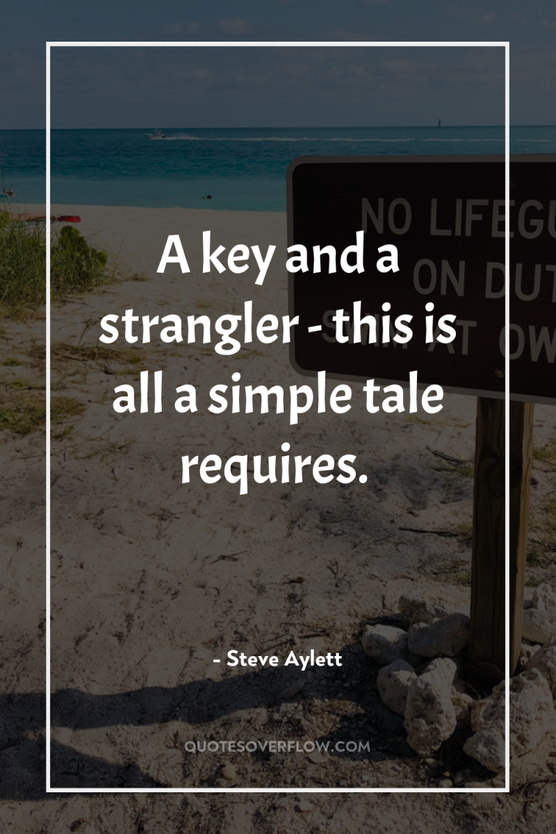 A key and a strangler - this is all a...
