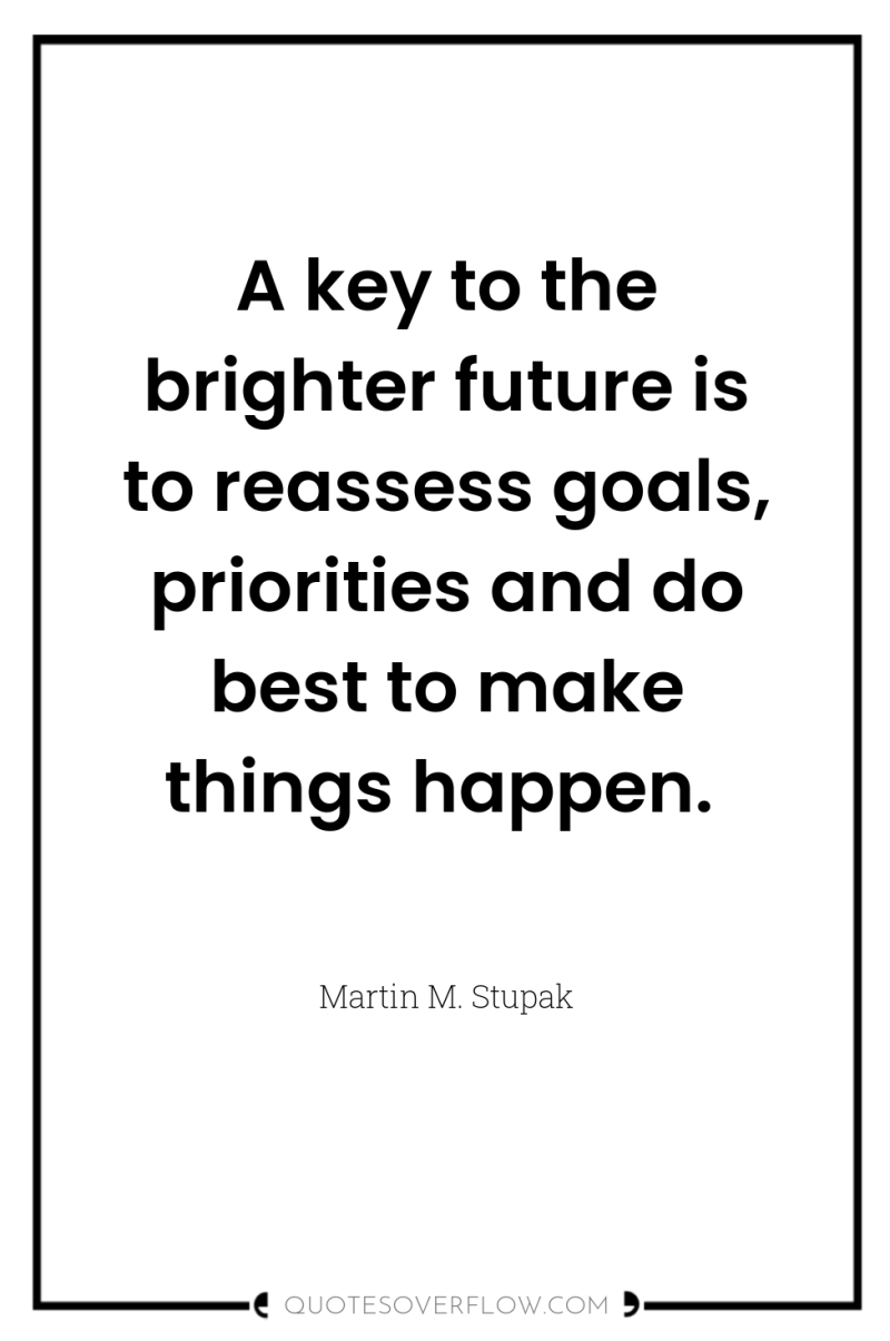 A key to the brighter future is to reassess goals,...