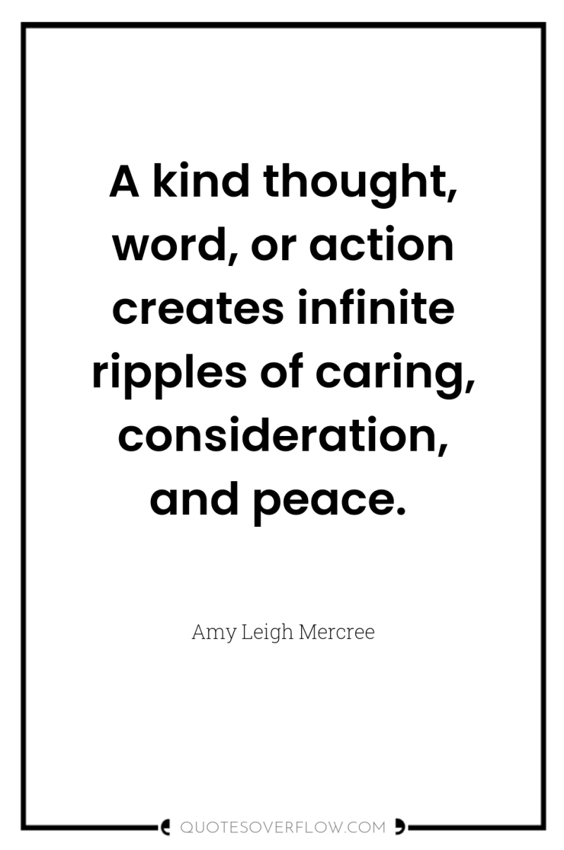 A kind thought, word, or action creates infinite ripples of...