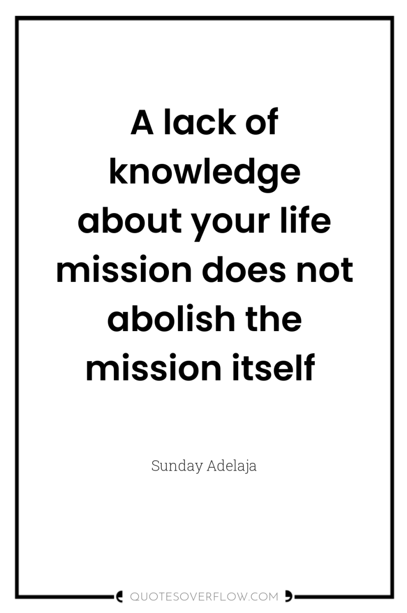 A lack of knowledge about your life mission does not...