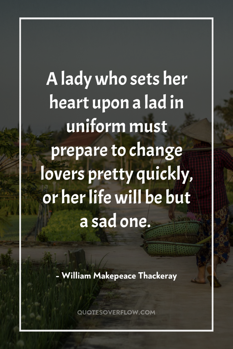 A lady who sets her heart upon a lad in...