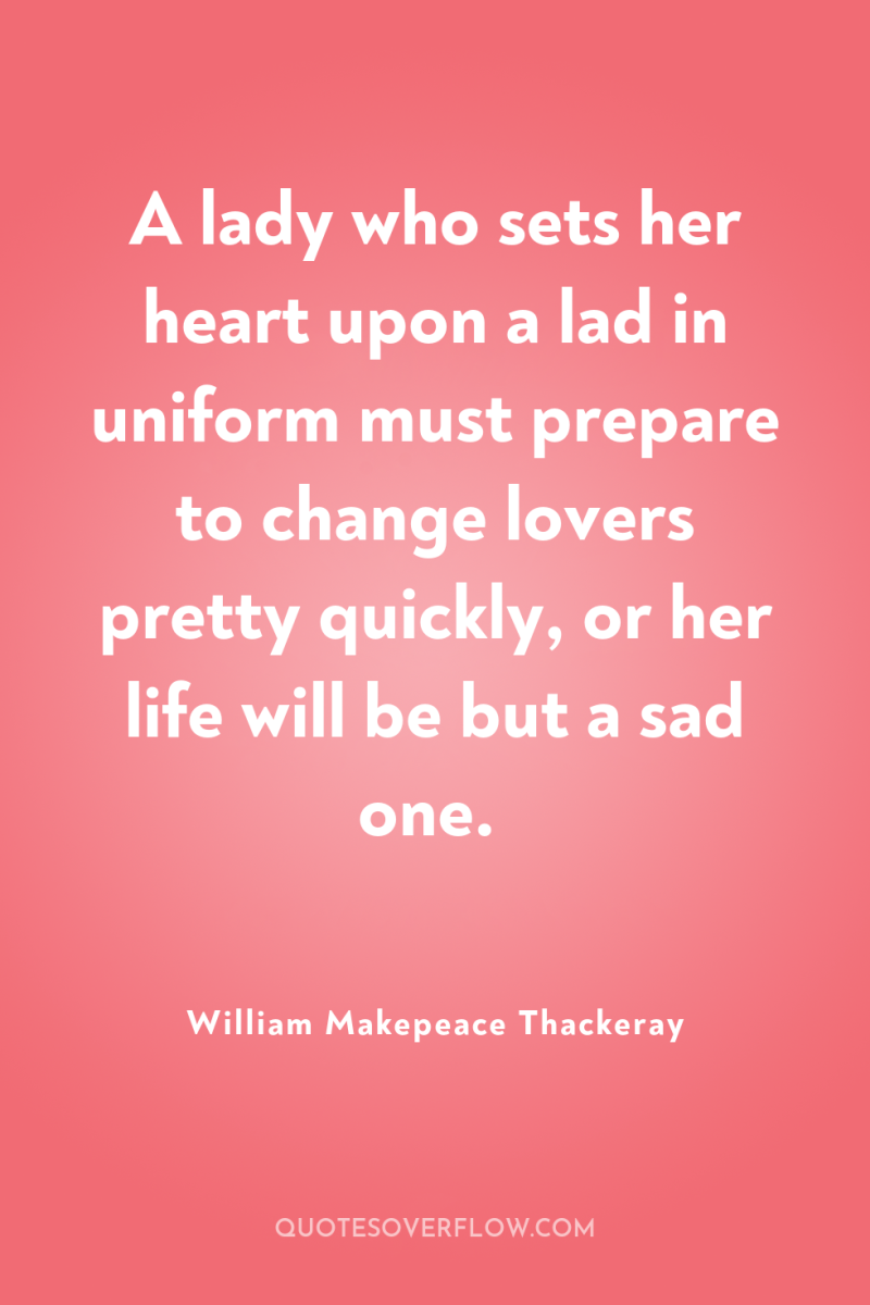 A lady who sets her heart upon a lad in...