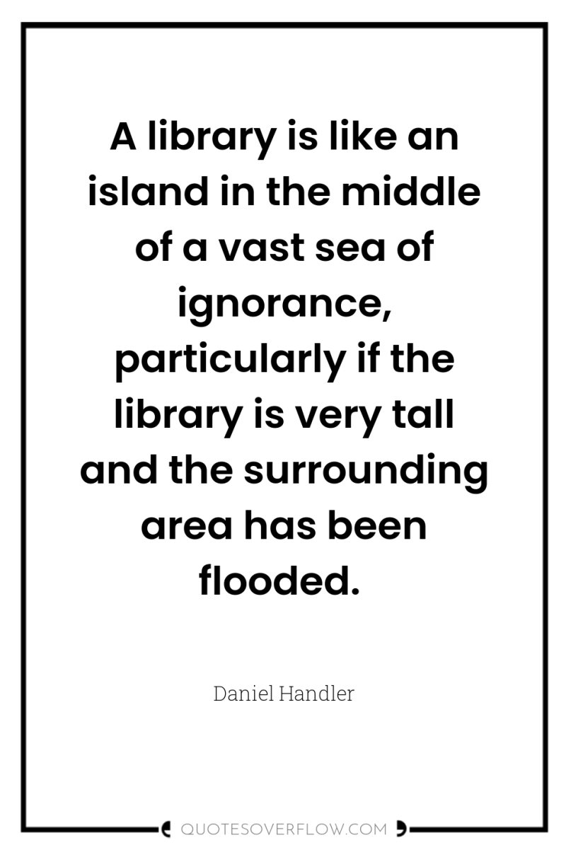 A library is like an island in the middle of...