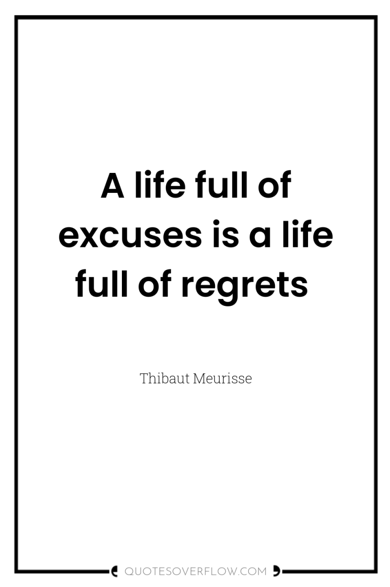A life full of excuses is a life full of...
