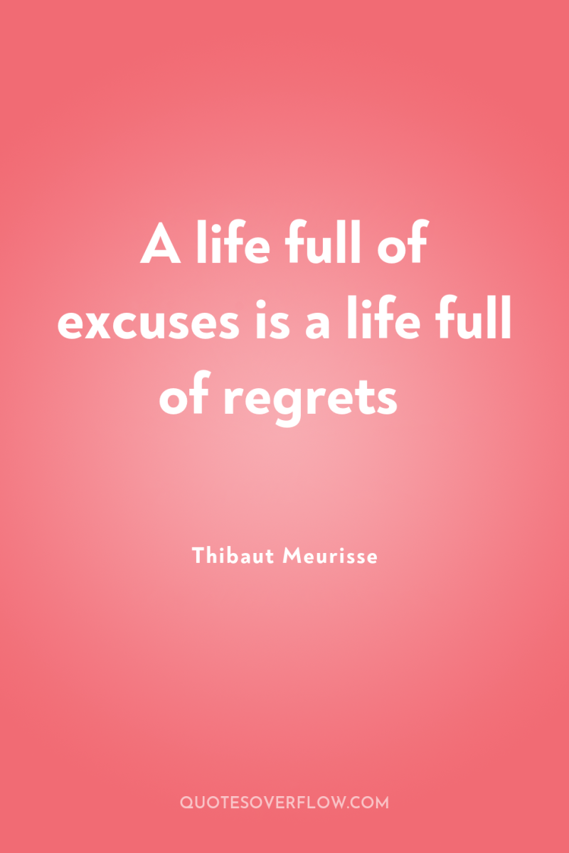 A life full of excuses is a life full of...
