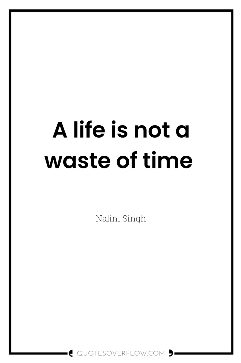 A life is not a waste of time 