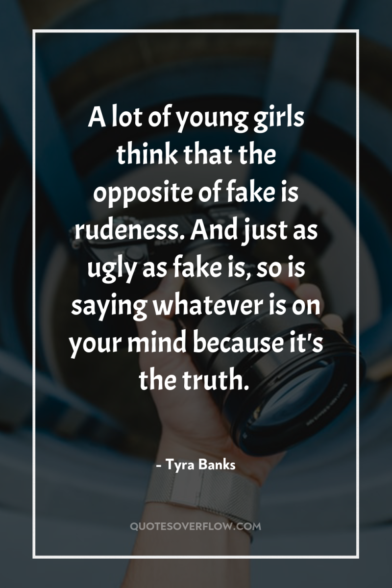 A lot of young girls think that the opposite of...