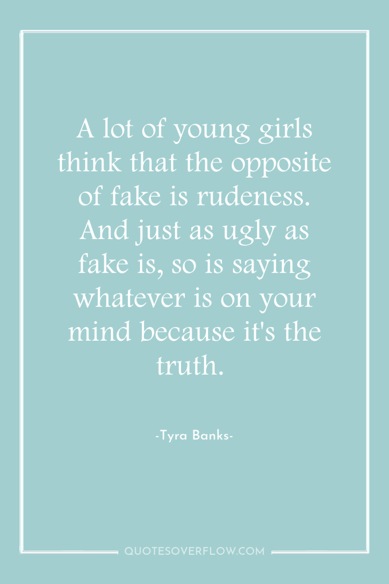 A lot of young girls think that the opposite of...