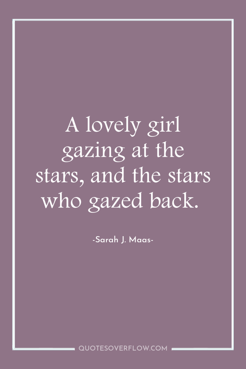 A lovely girl gazing at the stars, and the stars...