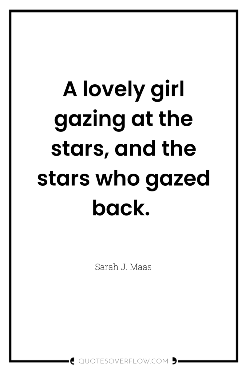 A lovely girl gazing at the stars, and the stars...