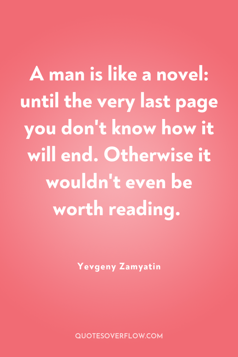 A man is like a novel: until the very last...