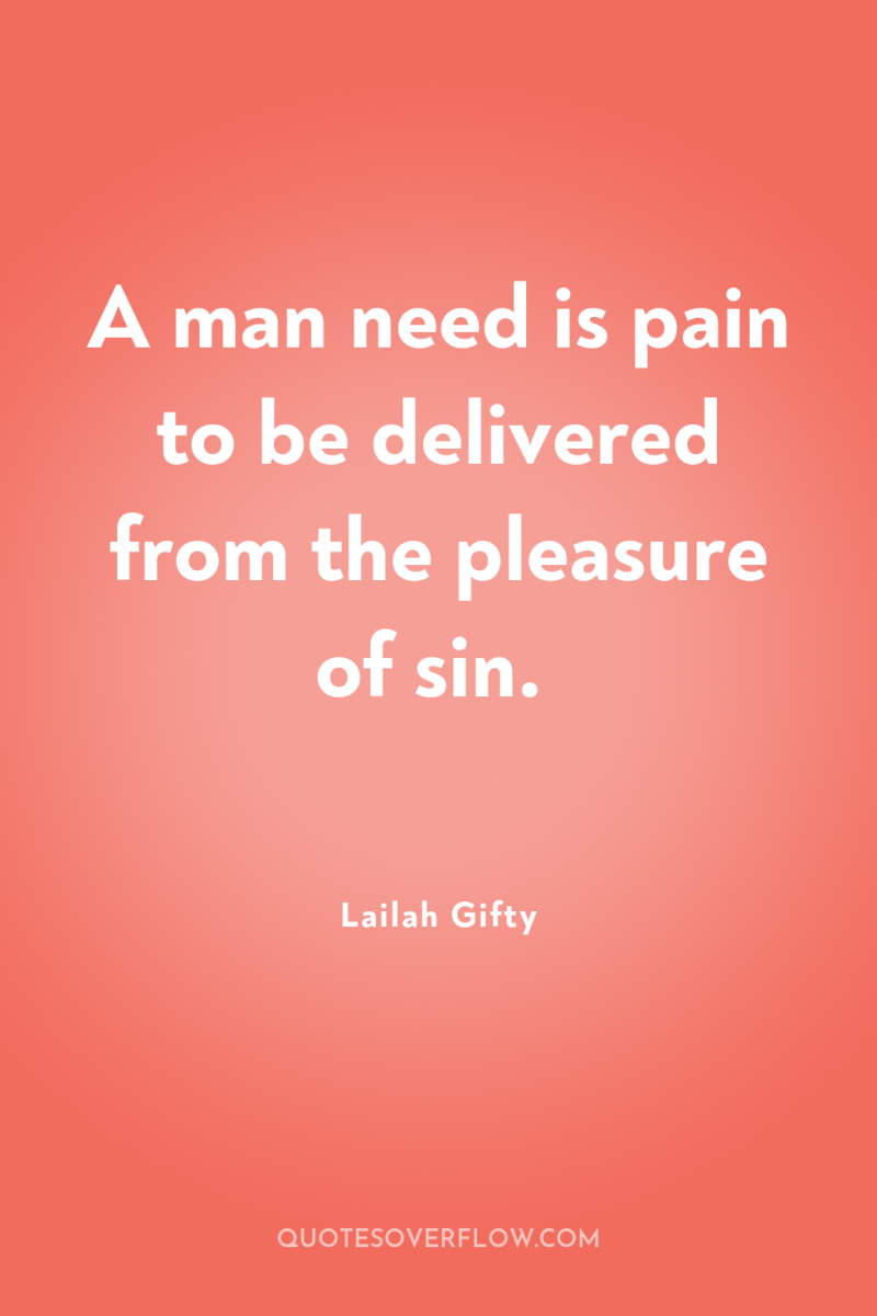 A man need is pain to be delivered from the...