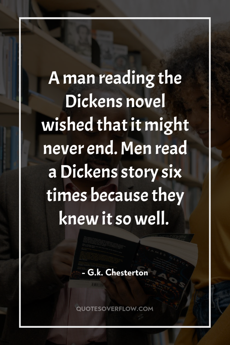 A man reading the Dickens novel wished that it might...
