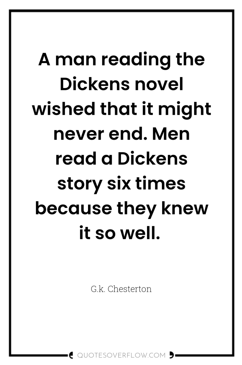 A man reading the Dickens novel wished that it might...