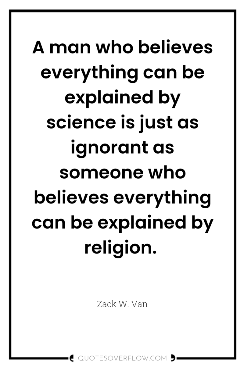A man who believes everything can be explained by science...