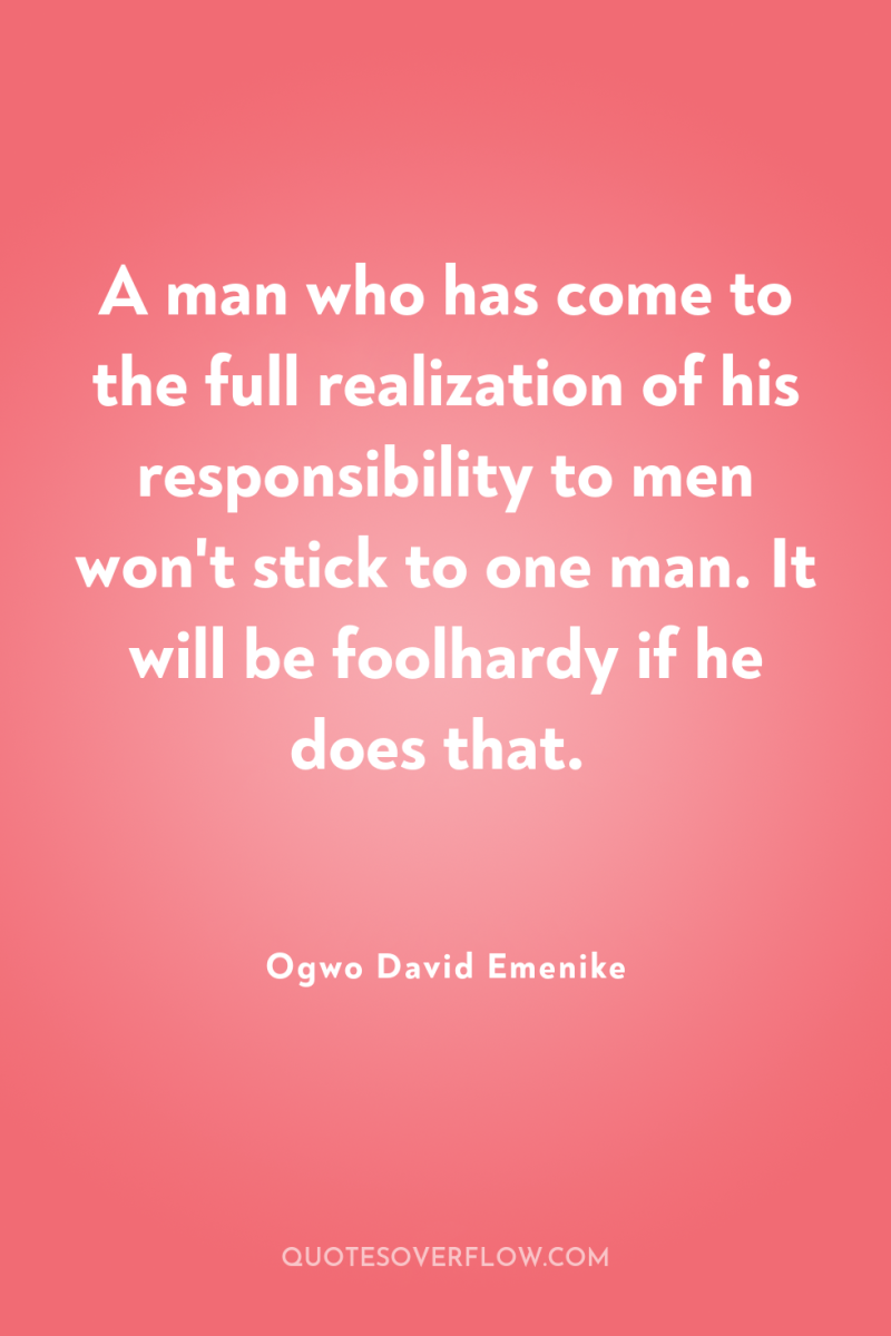 A man who has come to the full realization of...