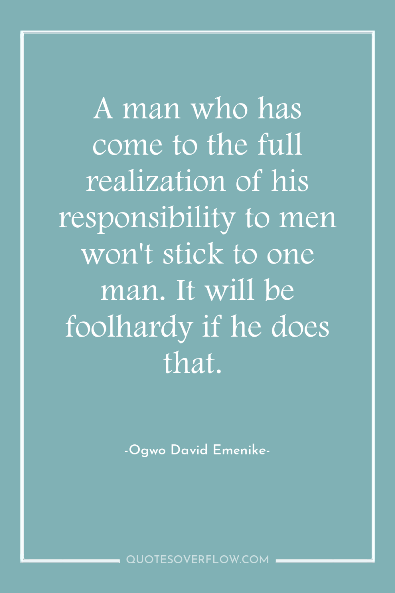 A man who has come to the full realization of...