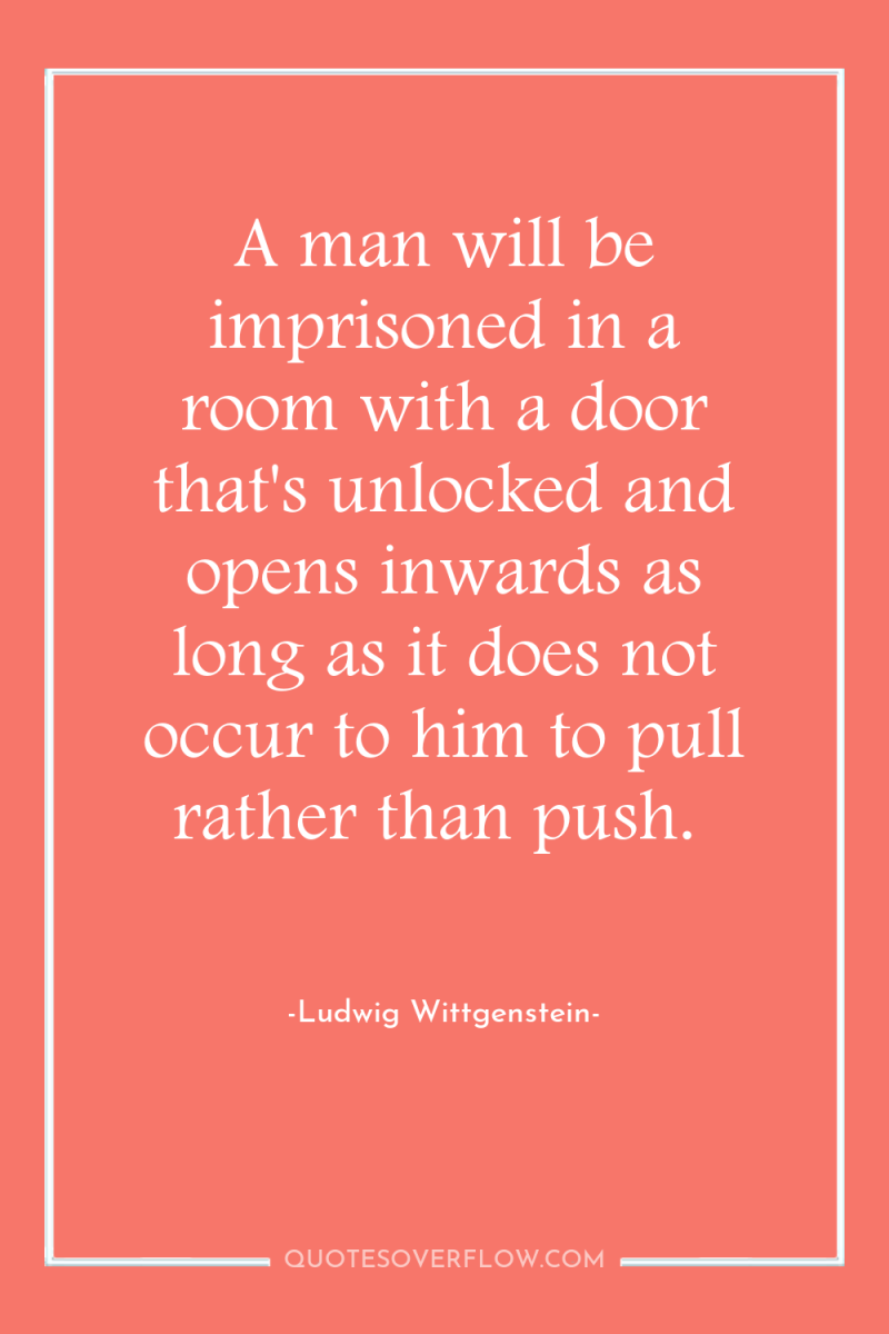 A man will be imprisoned in a room with a...