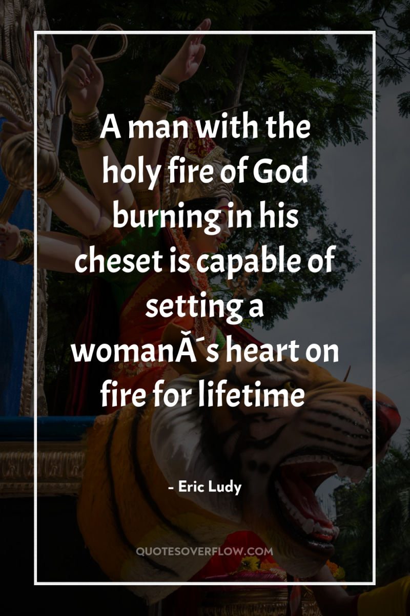 A man with the holy fire of God burning in...