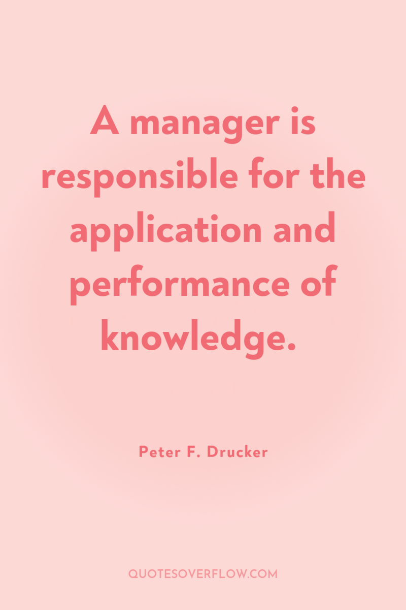A manager is responsible for the application and performance of...
