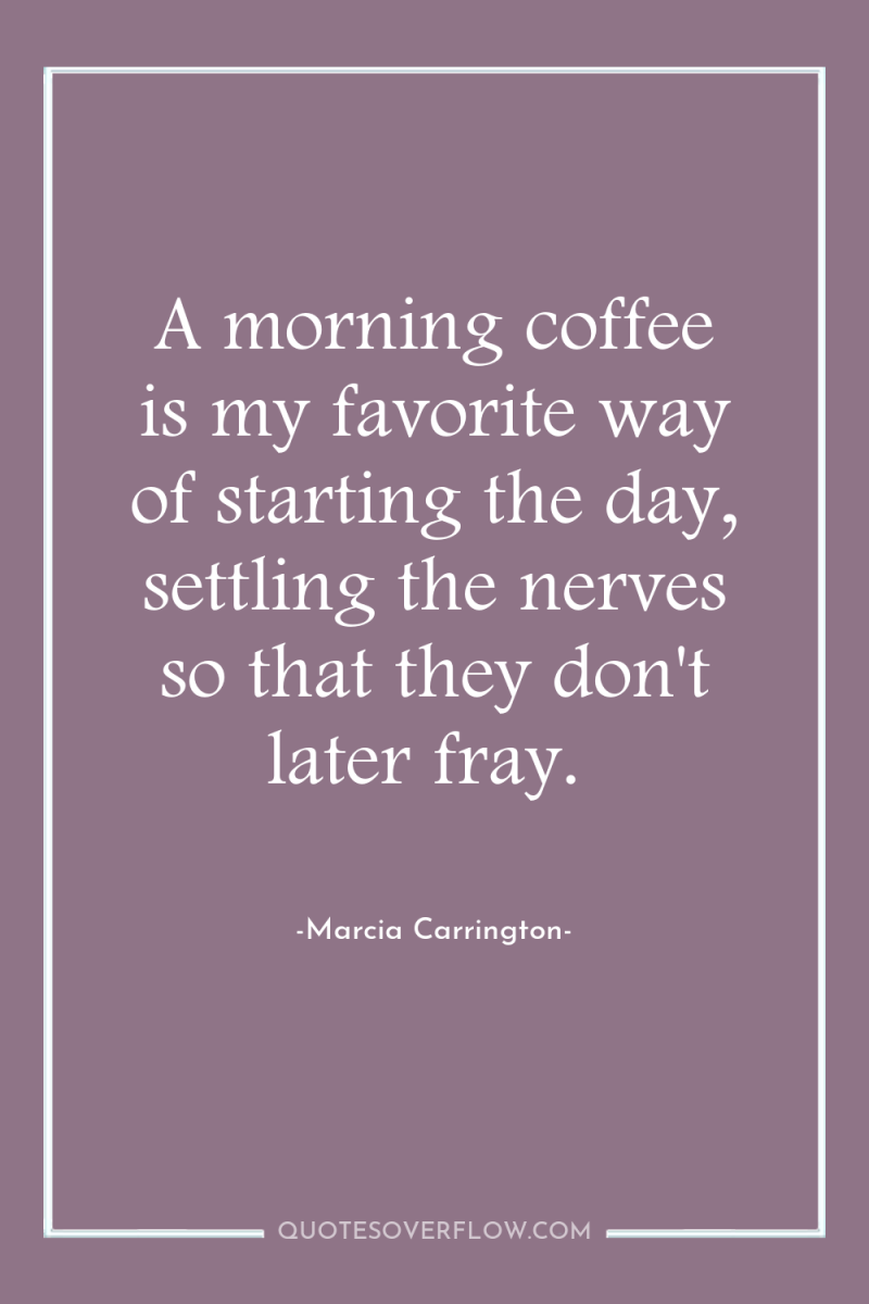 A morning coffee is my favorite way of starting the...