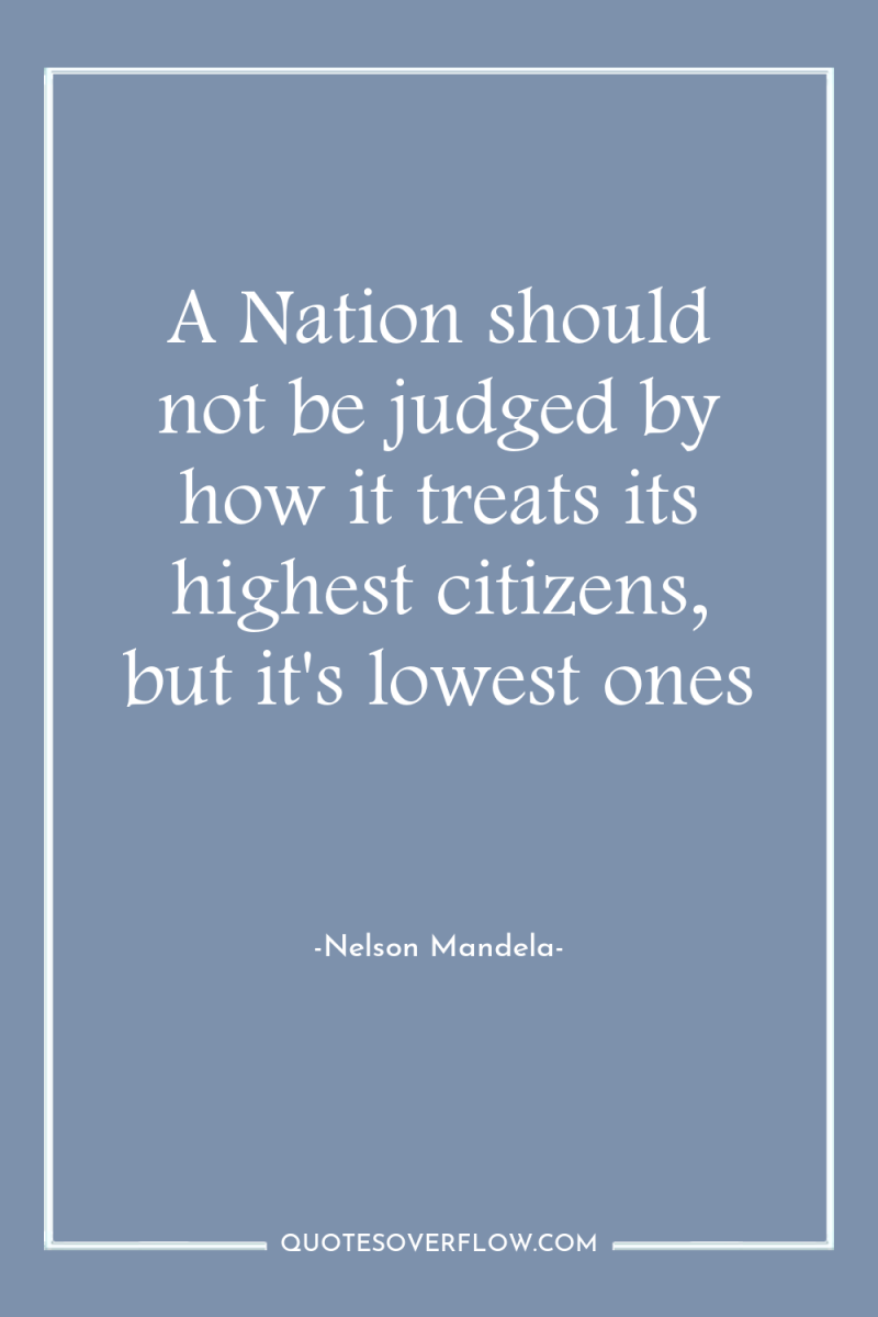 A Nation should not be judged by how it treats...
