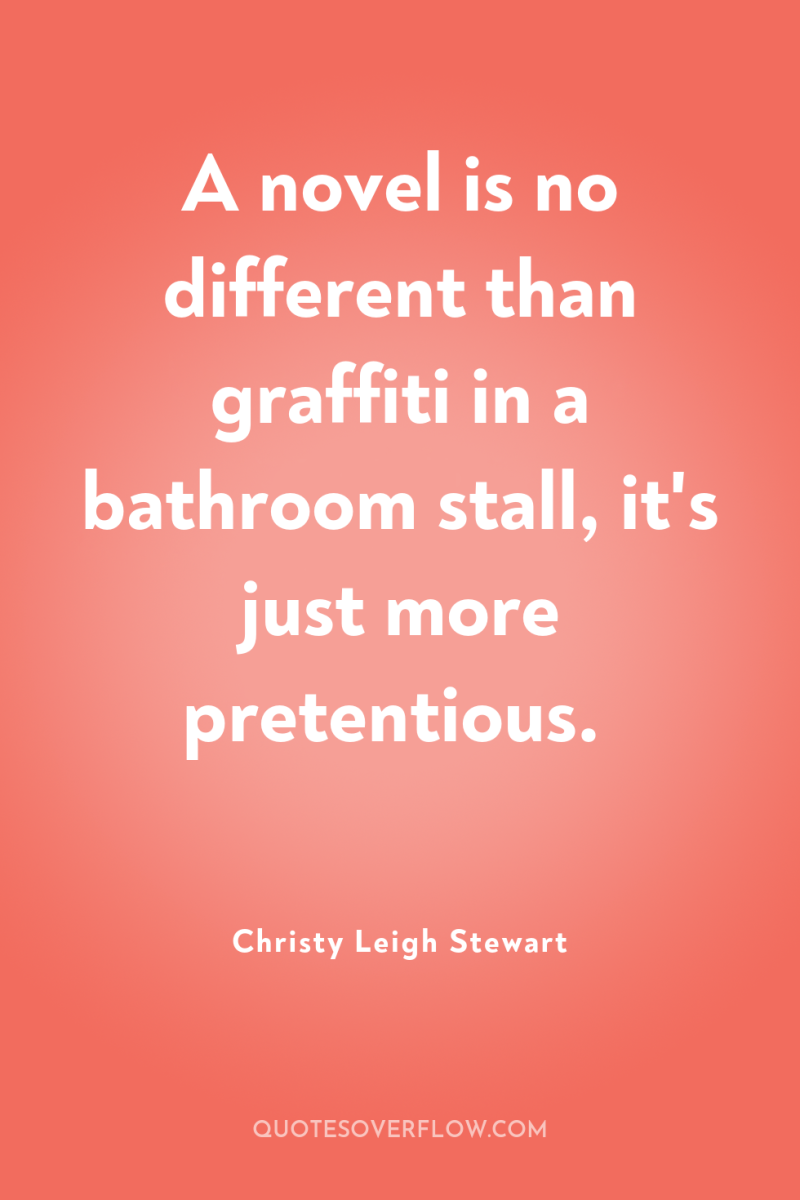 A novel is no different than graffiti in a bathroom...