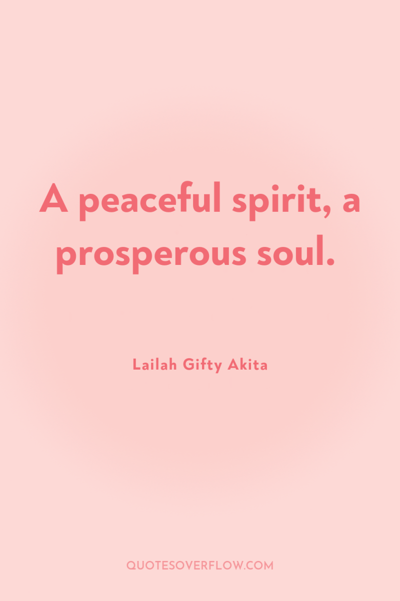 A peaceful spirit, a prosperous soul. 