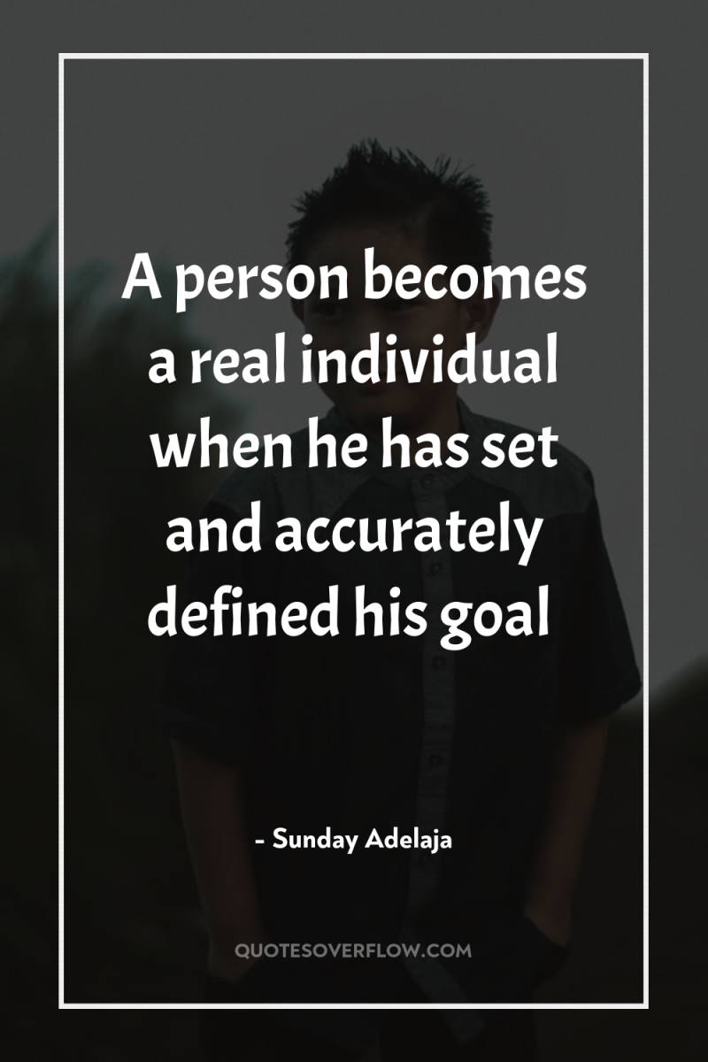 A person becomes a real individual when he has set...