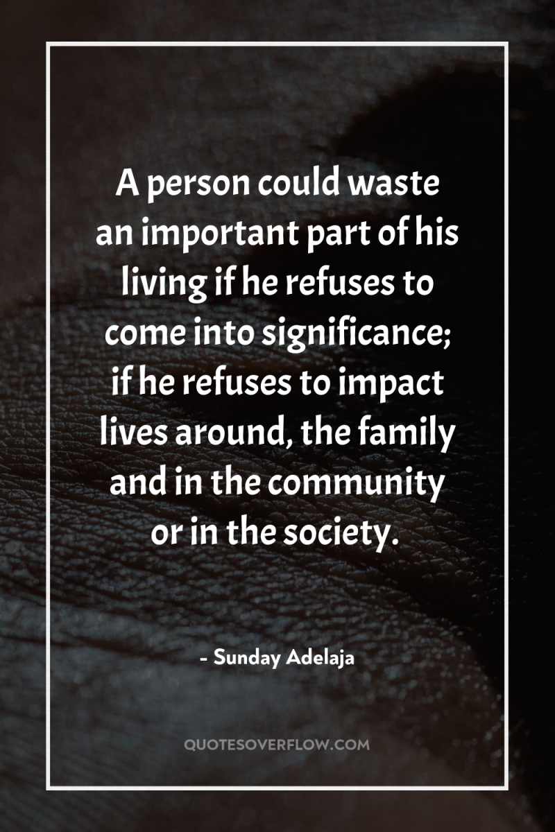 A person could waste an important part of his living...