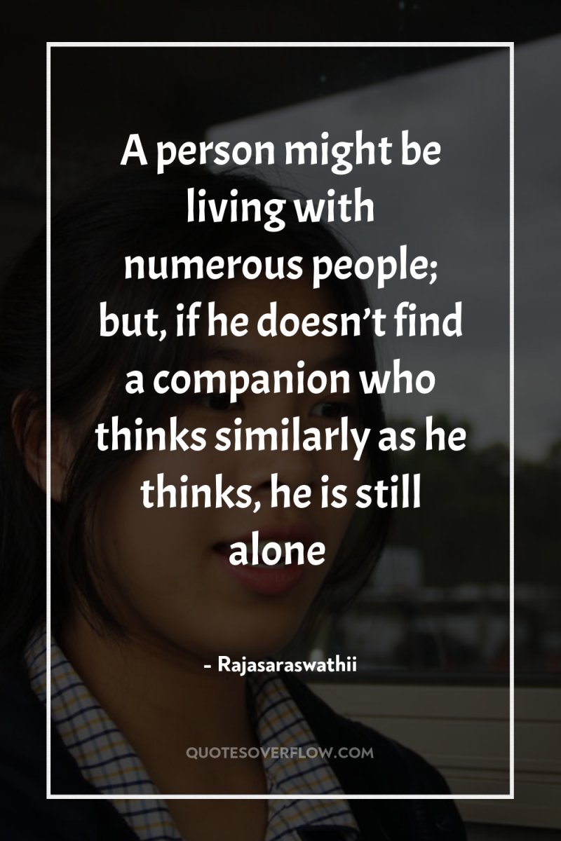 A person might be living with numerous people; but, if...