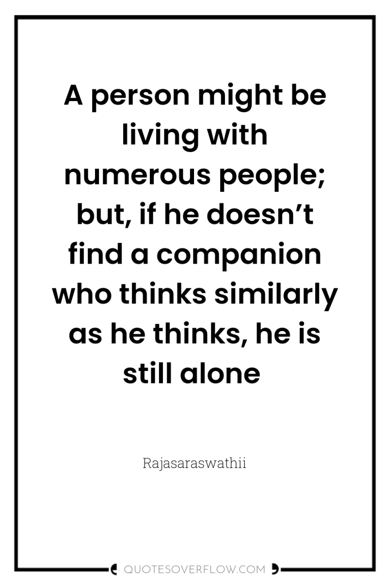 A person might be living with numerous people; but, if...