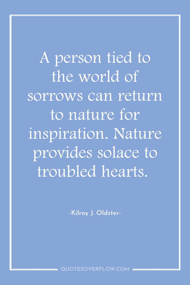 A person tied to the world of sorrows can return...