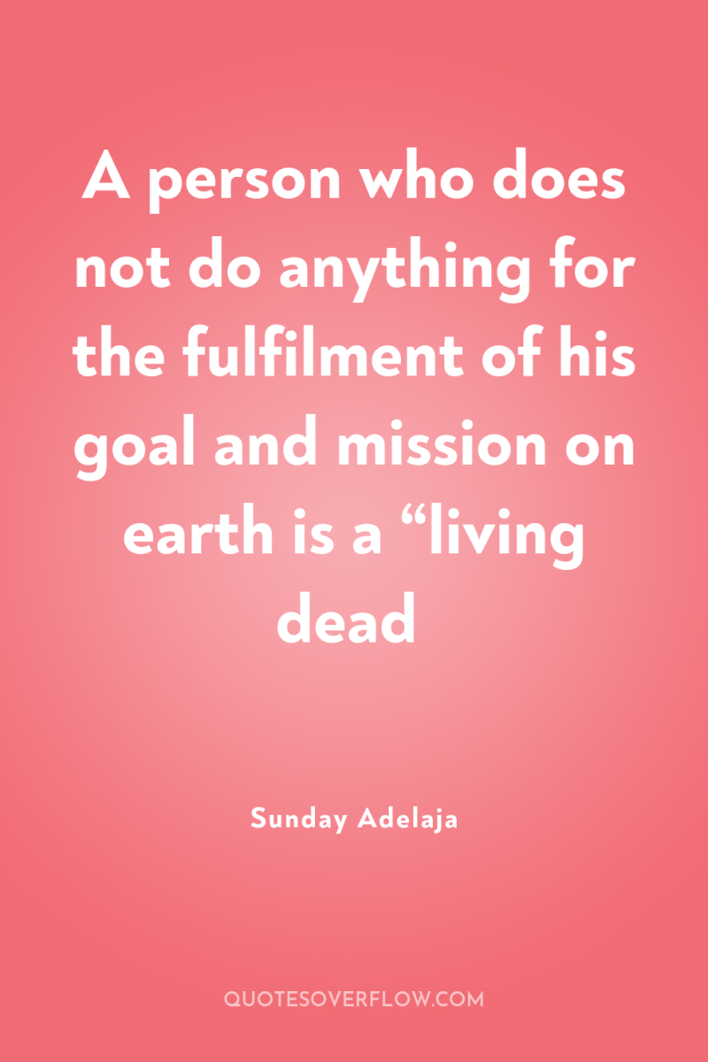 A person who does not do anything for the fulfilment...