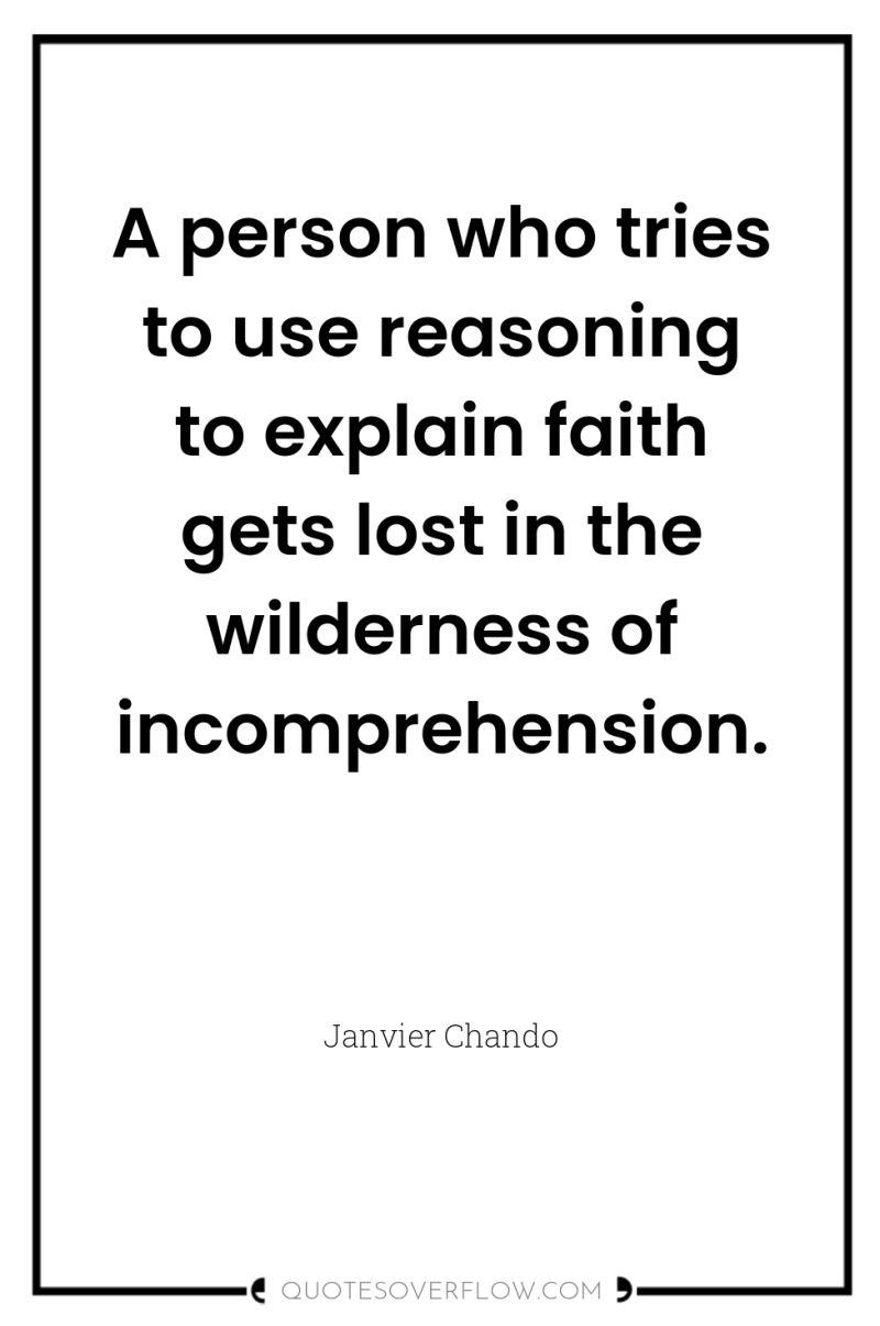 A person who tries to use reasoning to explain faith...