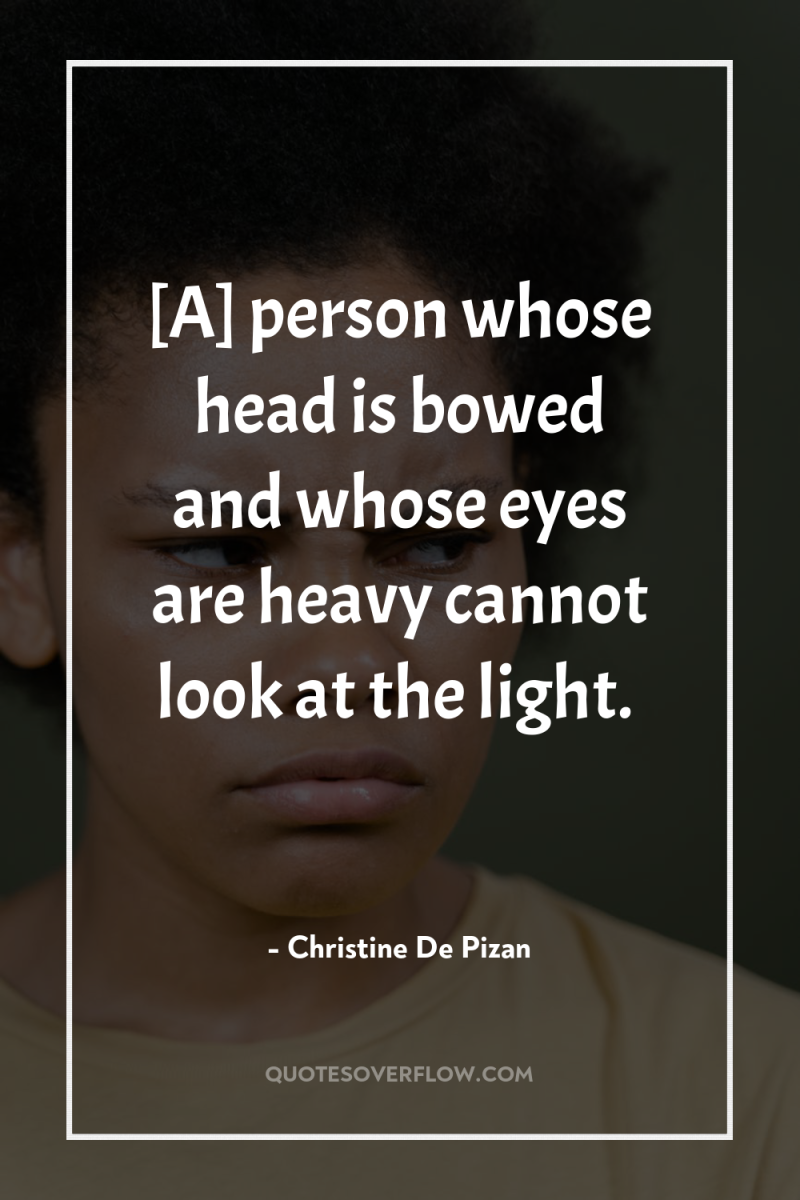[A] person whose head is bowed and whose eyes are...